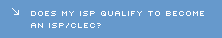 DOES MY ISP QUALIFY TO BECOME AN ISP?CLEC?